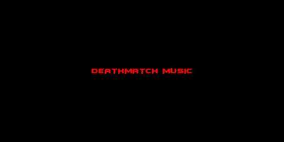 Deathmatch Music