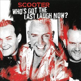 Scooter - Who's Got The Last Laugh Now ?