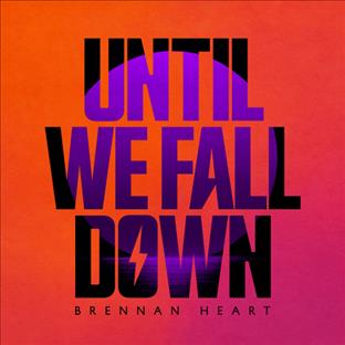 Brennan Heart - Until We Fall Down