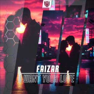 Faizar - I Want Your Love