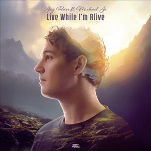 Jay Reeve - Live While I'm Alive (Feat. Michael Jo)