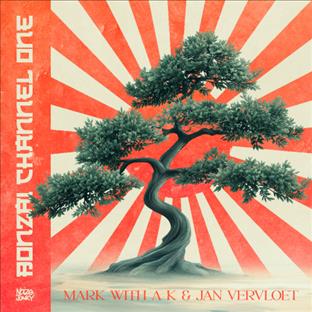 Mark With A K - Bonzai Channel One (Feat. Jan Vervloet)