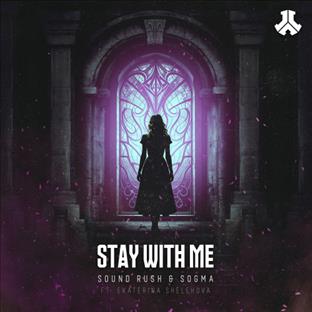 Sound Rush - Stay With Me (Feat. Sogma & Ekaterina Shelehova)