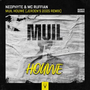 Neophyte - Muil Houwe (feat. MC Ruffian) (Jeroen's 2025 Remix)