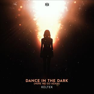 Keltek - Dance In The Dark (Here We Go Again)
