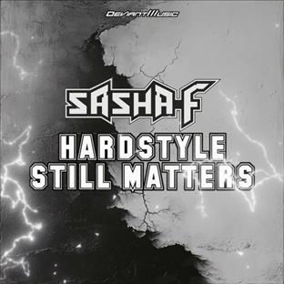 Sasha F - Hardstyle Still Matters