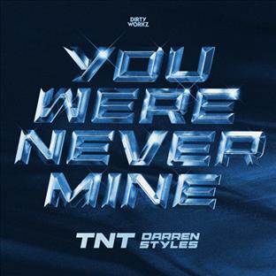 TNT - You Were Never Mine (feat. Darren Styles)