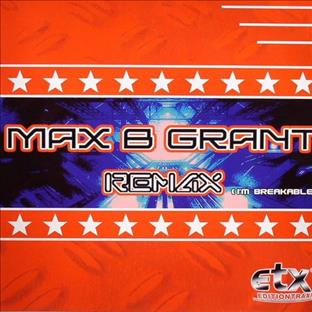 Max B. Grant - Remax (I'm Breakable)